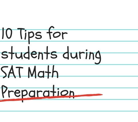 Tips for students during SAT Math Preparation